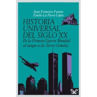 Historia universal del siglo XX. De la Primera Guerra Mundial al ataque a las Torres Gemelas