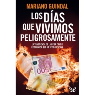 Los días que vivimos peligrosamente