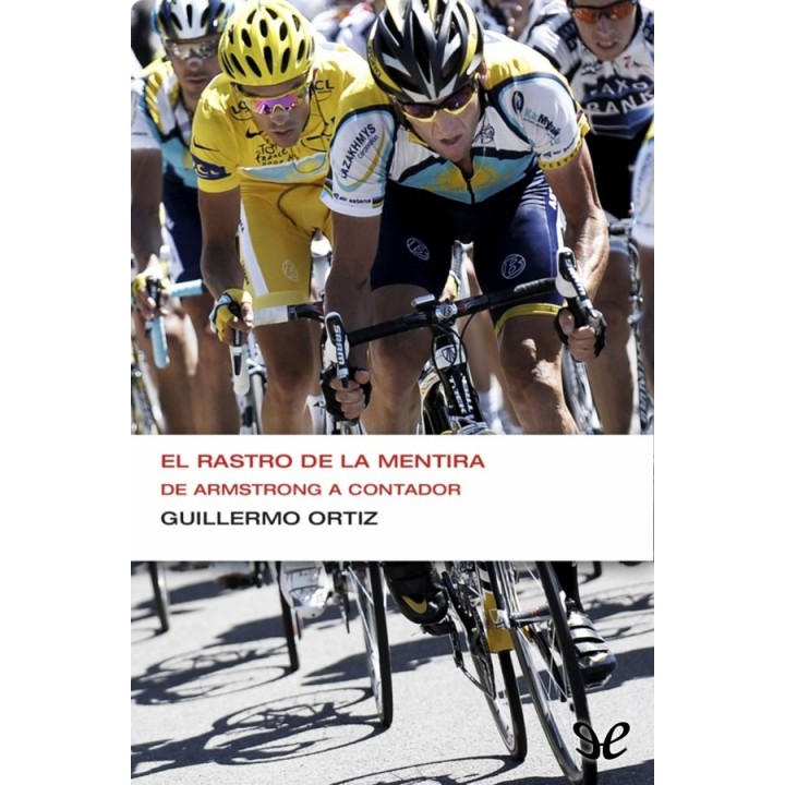 El rastro de la mentira. De Armstrong a Contador