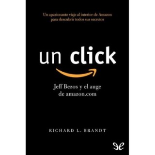 Un click: Jeff Bezos y el auge de amazon.com