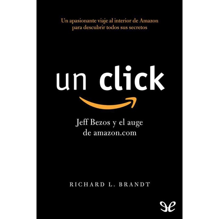Un click: Jeff Bezos y el auge de amazon.com