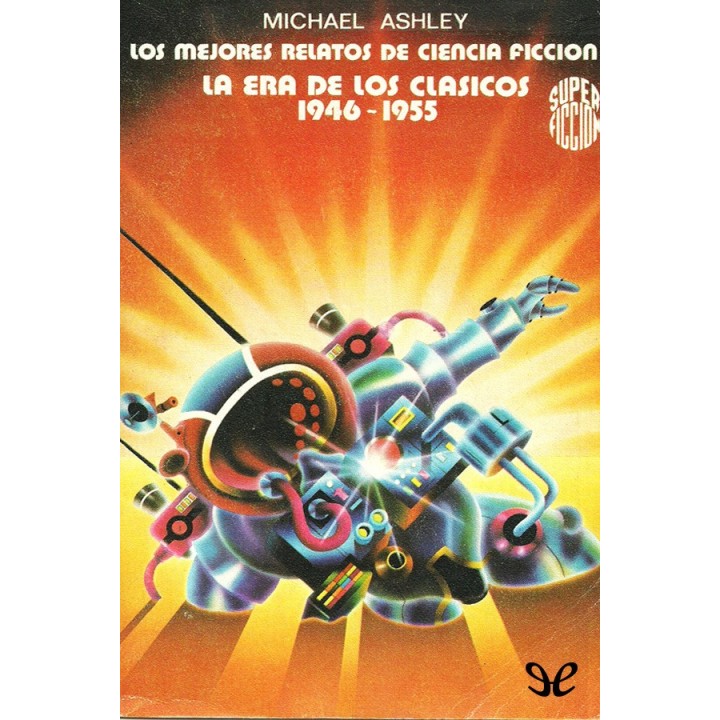 Los mejores relatos de ciencia ficción. La era de los clásicos 1946-1955