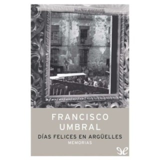 Días felices en Argüelles. Memorias