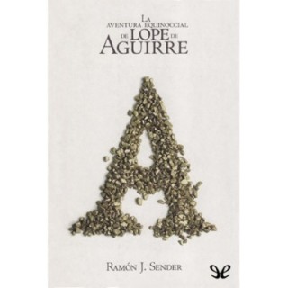 La aventura equinoccial de Lope de Aguirre