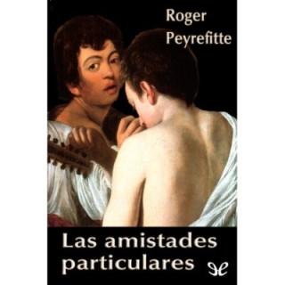 Las amistades particulares [Trad. de Pellegrini y Arias]