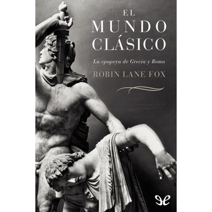 El mundo clásico: La epopeya de Grecia y Roma