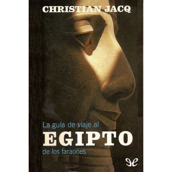 La guía de viaje al Egipto de los faraones