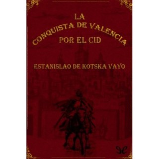 La conquista de Valencia por el Cid