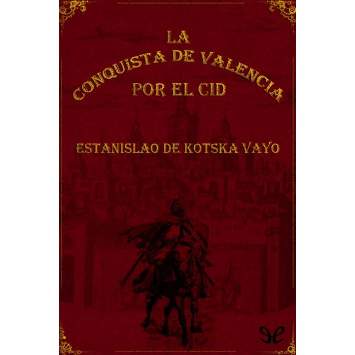 La conquista de Valencia por el Cid