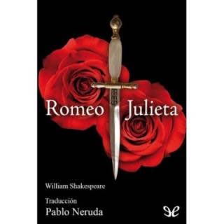 Romeo y Julieta (trad. Neruda)