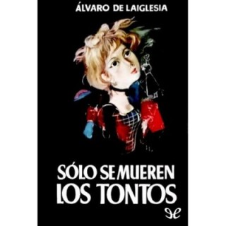 Sólo se mueren los tontos