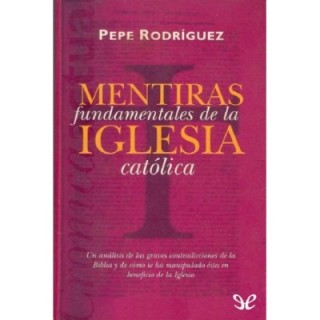Mentiras fundamentales de la Iglesia católica
