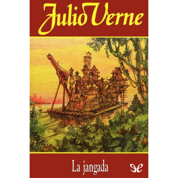 La jangada: 800 leguas por el Amazonas