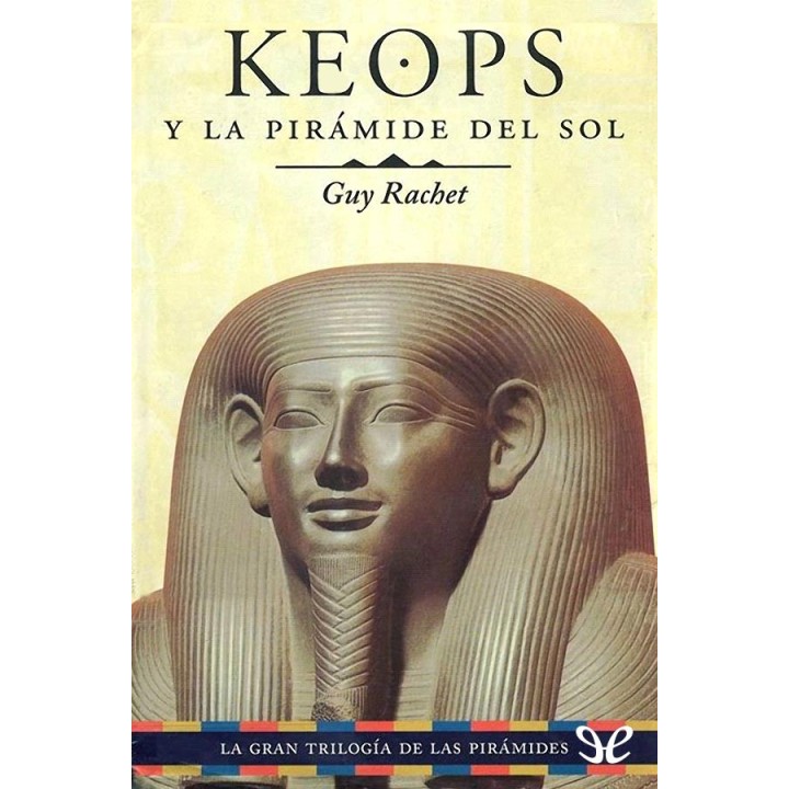Keops y la pirámide del Sol