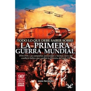 Todo lo que debe saber sobre la Primera Guerra Mundial