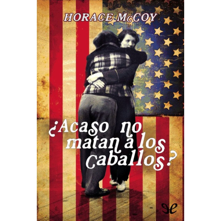 ¿Acaso no matan a los caballos?