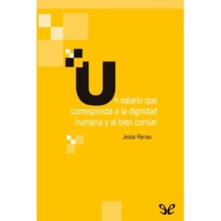 Un salario que corresponda a la dignidad humana y al bien común