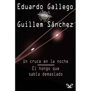 Un cruce en la noche. El hongo que sabía demasiado