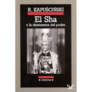El Sha o la desmesura del poder