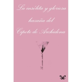 La insólita y gloriosa hazaña del Cipote de Archidona