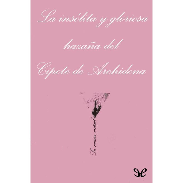 La insólita y gloriosa hazaña del Cipote de Archidona