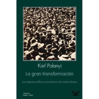 La gran transformación. Los orígenes políticos y económicos de nuestro tiempo