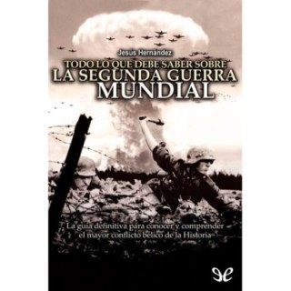 Todo lo que debe saber sobre la Segunda Guerra Mundial