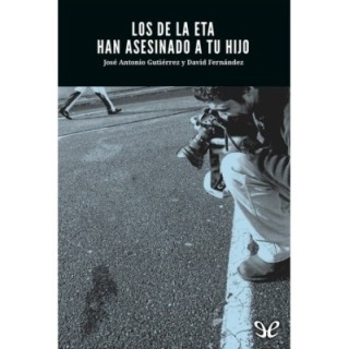 Los de la ETA han asesinado a tu hijo