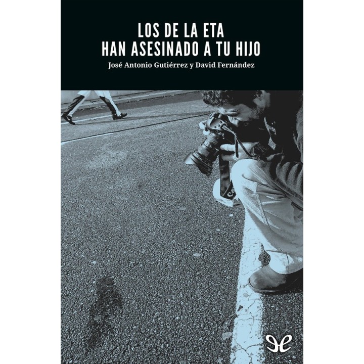 Los de la ETA han asesinado a tu hijo