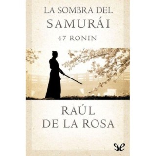 La sombra del samurái. 47 Ronin