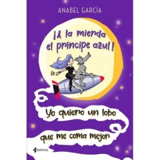 ¡A la mierda el príncipe azul! Yo quiero un lobo que me coma mejor