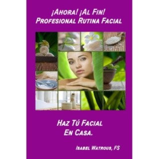¡Ahora! ¡Al fin! Profesional rutina facial