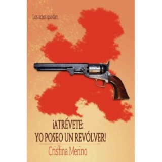 ¡Atrévete: yo poseo un revólver!