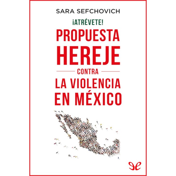 ¡Atrévete!: Propuesta hereje contra la violencia en México