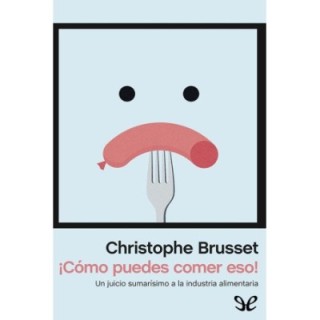 ¡Cómo puedes comer eso!