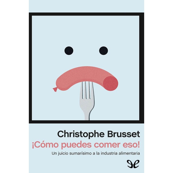 ¡Cómo puedes comer eso!