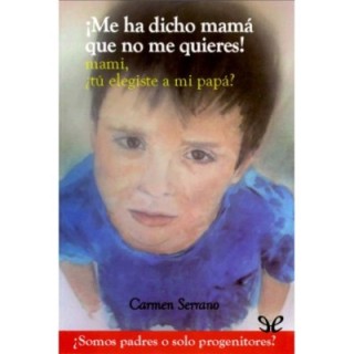 ¡Me ha dicho mamá que no me quieres!
