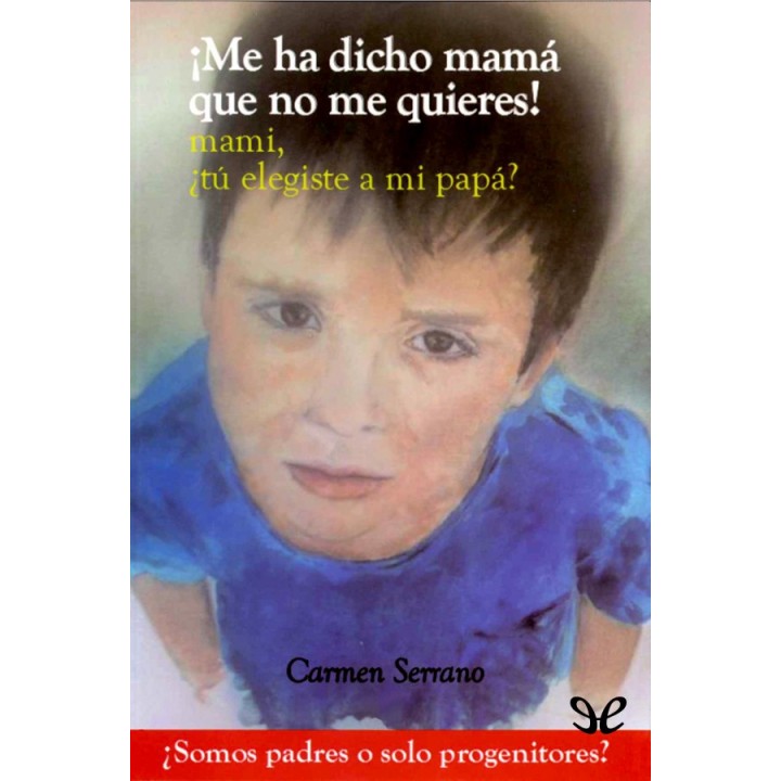 ¡Me ha dicho mamá que no me quieres!