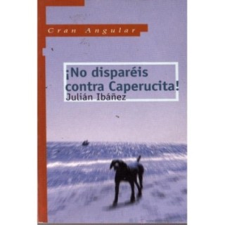 ¡No disparéis contra Caperucita!