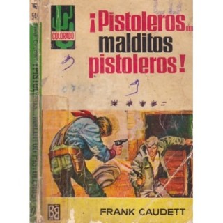 ¡Pistoleros… malditos pistoleros!