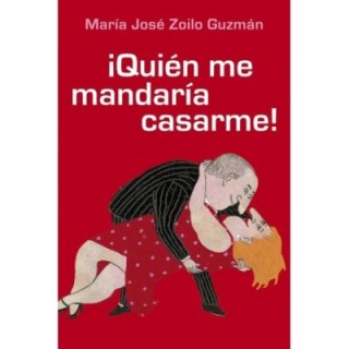 ¡Quién me mandaría casarme!