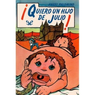 ¡Quiero un hijo de Julio!