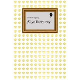 ¡Si yo fuera rey!