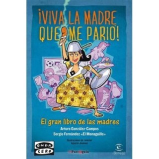 ¡Viva la madre que me parió!