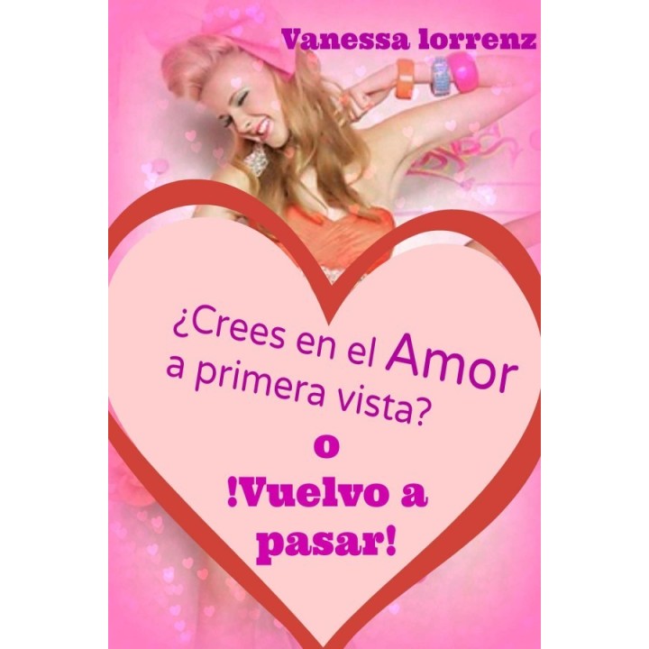 ¿Crees en el amor a primera vista? O ¡Vuelvo a pasar!