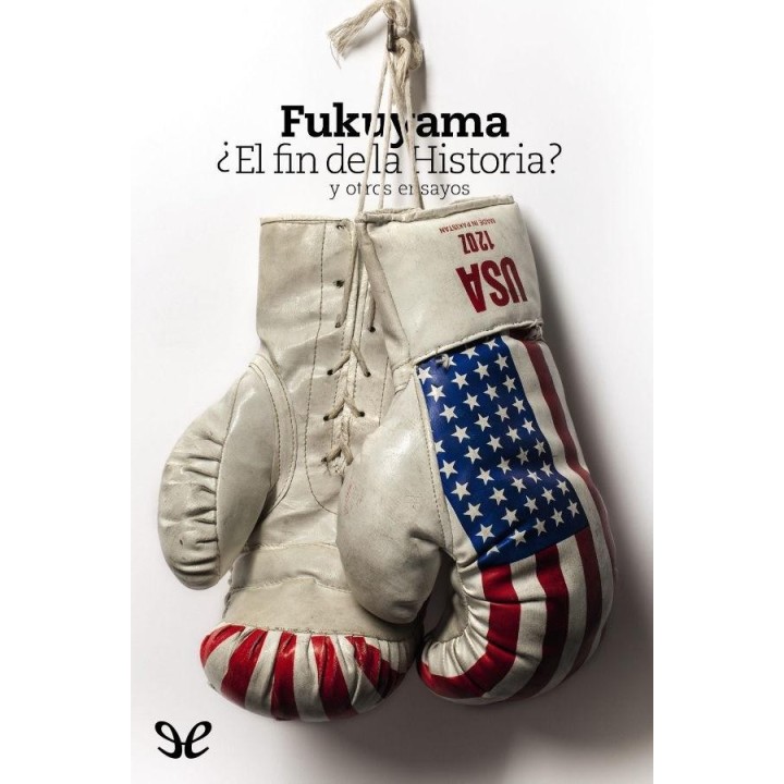 ¿El fin de la Historia? y otros ensayos