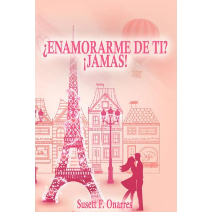 ¿Enamorarme de ti? ¡Jamás!