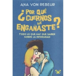 ¿Por qué cuernos me engañaste?