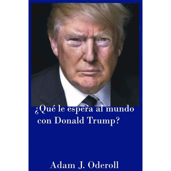 ¿Qué le espera al mundo con Donald Trump?