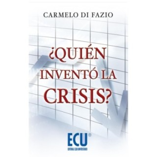 ¿Quién inventó la crisis?